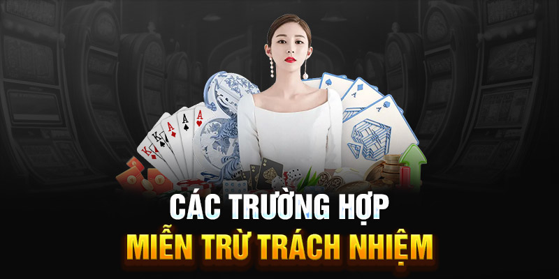 Các trường hợp miễn trừ trách nhiệm